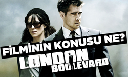 Londra Bulvarı (London Boulevard) filminin konusu ne oyuncuları kimler? Londra Bulvarı filmi nerede çekildi?