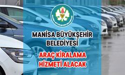 MANİSA BÜYÜKŞEHİR BELEDİYESİ ARAÇ KİRALAMA HİZMETİ ALACAK