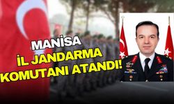 Manisa İl Jandarma Komutanı Atandı!