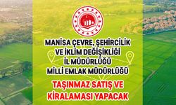 MANİSA ÇEVRE, ŞEHİRCİLİK VE İKLİM DEĞİŞİKLİĞİ İL MÜDÜRLÜĞÜ MİLLİ EMLAK MÜDÜRLÜĞÜ TAŞINMAZ SATIŞ VE KİRALAMASI YAPACAK