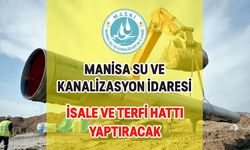 MANİSA SU VE KANALİZASYON İDARESİ İSALE VE TERFİ HATTI YAPTIRACAK