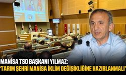 Manisa TSO Başkanı Yılmaz: Çiftçiyi korumak için akıllı tarım önemli