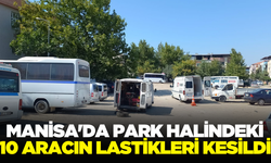 Manisa'da park halindeki 10 aracın lastikleri kesildi