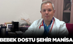 Manisa'daki tüm sağlık kurumları 'Bebek dostu'