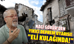 Naci Görür'den Yeni Deprem Uyarısı: "Eli Kulağında"