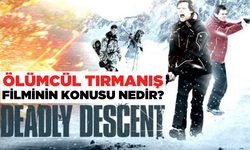 Ölümcül Tırmanış (Deadly Descent) filminin konusu ne oyuncuları kimler? Ölümcül Tırmanış filmi nerede çekildi?