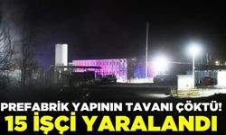 Prefabrik yapının tavanı çöktü: 15 işçi yaralandı!