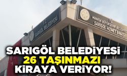 Sarıgöl Belediyesi 26 taşınmazı kiralıyor