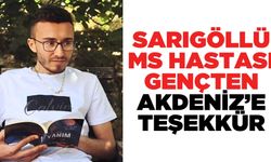 Sarıgöllü MS hastası gençten Akdeniz'e teşekkür