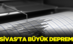 Sivas'ta büyük deprem