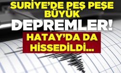 Suriye'de peş peşe büyük depremler! Hatay'da da hissedildi