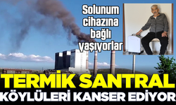 Termik santralden yayılan kül köylüyü kanser etti