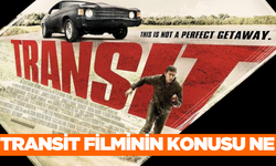 Transit (Transit) filminin konusu ne? Oyuncuları kimler? Transit filmi nerede çekildi?