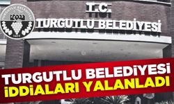 Turgutlu Belediyesi iddiaları yalanladı