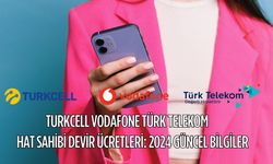 Turkcell Vodafone Türk Telekom Hat Sahibi Devir Ücretleri: 2024 Güncel Bilgiler