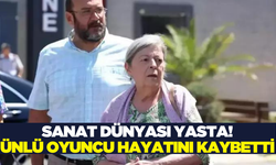 Ünlü oyuncu hayatını kaybetti