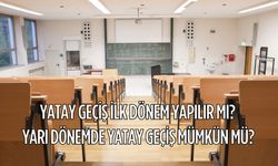 Yatay Geçiş İlk Dönem Yapılır mı? Yarı Dönemde Yatay Geçiş Mümkün mü?