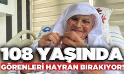 108 yaşındaki Gülten nine görenleri hayran bırakıyor