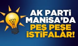 AK Parti Manisa'da peş peşe istifalar