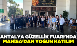 Antalya Güzellik Fuarı'nda Manisa'dan Yoğun Katılım