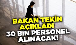 Bakan Tekin açıkladı: 30 Bin personel alınacak!