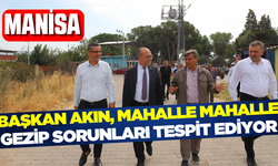 Başkan Akın, mahalle mahalle gezip sorunları inceliyor