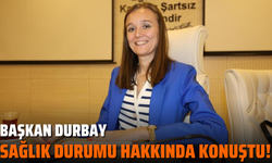 Başkan Durbay, sağlık durumu hakkında açıklama yaptı!