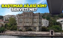 Baştımar Ailesi kimdir? Serveti ne?