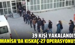 Kıskaç-27 operasyonlarında 39 şüpheli yakalandı!