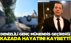 Denizli'de genç mühendis trafik kazasında hayatını kaybetti