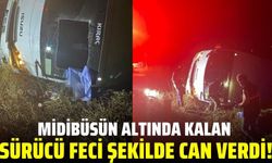 Devrilen midibüsün altında kalan sürücü hayatını kaybetti!