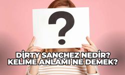 Dirty Sanchez nedir? Kelime anlamı ne demek?