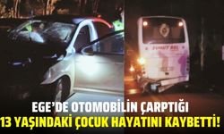 Ege'de otomobilin çarptığı çocuk hayatını kaybetti