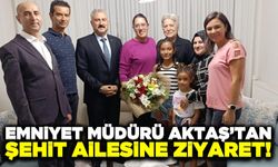 Emniyet Müdürü Aktaş'tan şehit ailesine ziyaret