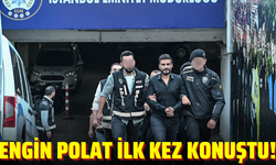 Engin Polat ilk kez hakim karşısında konuştu!