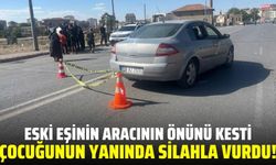 Eski eşinin aracının önünü keserek silahla vurdu!