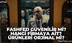 Fashfed güvenilir mi? Hangi firmaya ait? Ürünleri orjinal mi?