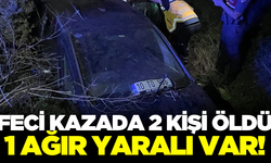 Feci kazada 2 kişi hayatını kaybetti! 1 ağır yaralı var