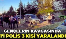 Gençler arasındaki kavgada kan aktı: 1'i polis 3 yaralı