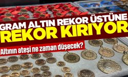 Gram altının önlenemez yükselişi sürüyor