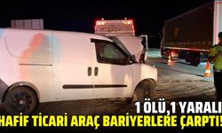 Hafif ticari araç bariyerlere çarptı: 1 ölü 1 yaralı