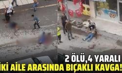 İki aile arasındaki tartışmada kan aktı: 2 ölü 4 yaralı