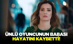 İrem Sak'ın babası hayatını kaybetti