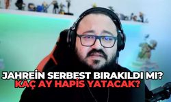 Jahrein Serbest Bırakıldı mı? Kaç Ay Hapis Yatacak?