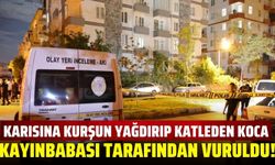 Karısına kurşun yağdırıp öldüren adam, kayınbabası tarafından vuruldu!