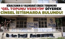 Kiracısının 8 yaşındaki erkek torununa cinsel istismardan tutuklandı