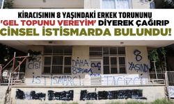 Kiracısının 8 yaşındaki erkek torununa cinsel istismardan tutuklandı