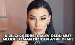 Kızılcık Şerbeti Alev öldü mü? Müjde Uzman diziden ayrıldı mı?