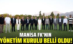 Manisa FK'nın yönetim kurulu belli oldu!