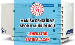 MANİSA GENÇLİK VE SPOR İL MÜDÜRLÜĞÜ JENERATÖR SATIN ALACAK